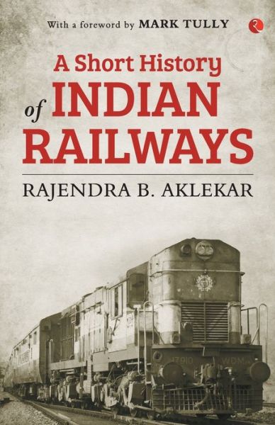 Cover for Rajendra Aklekar · A Short History of Indian Railways (Paperback Book) (2019)