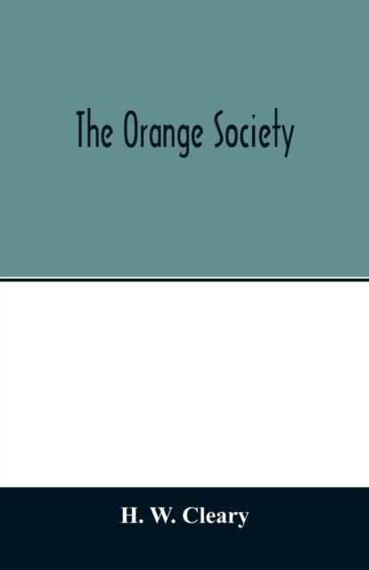 Cover for H W Cleary · The Orange Society (Paperback Book) (2020)