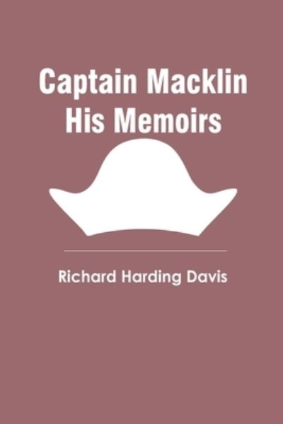 Captain Macklin His Memoirs - Richard Harding Davis - Książki - Repro Books Limited - 9789354786877 - 5 stycznia 2022