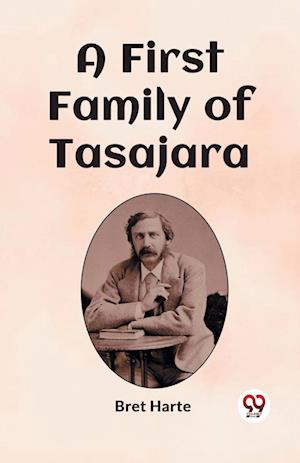 Cover for Bret Harte · A First Family of Tasajara (Edition2023) (Taschenbuch) (2023)