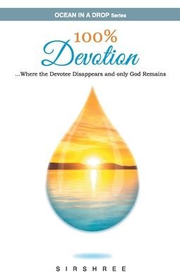 Cover for Sirshree · 100% Devotion ...Where the Devotee Disappears and Only God Remains. (Paperback Book) (2019)