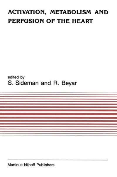 Activation, Metabolism and Perfusion of the Heart: Simulation and experimental models - Developments in Cardiovascular Medicine - S Sideman - Books - Springer - 9789401079877 - October 12, 2011