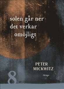 Cover for Peter Mickwitz · Solen går ner det verkar omöjligt (Book) (2019)