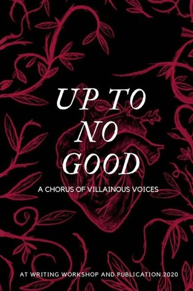 Cover for AT Writing Workshop &amp; Publication · Up To No Good (Paperback Book) (2020)