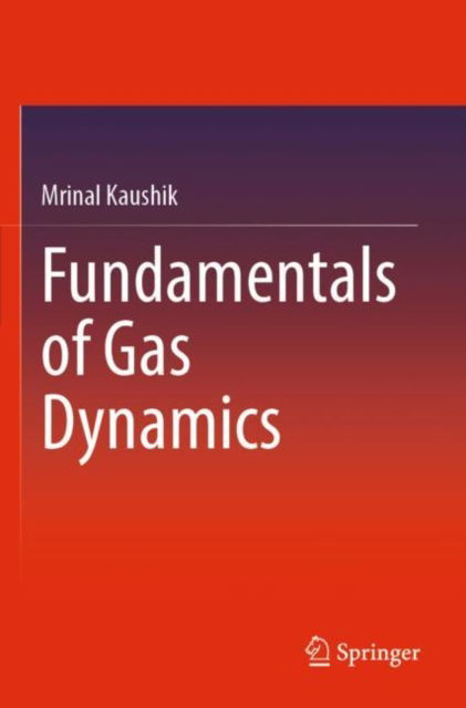 Cover for Mrinal Kaushik · Fundamentals of Gas Dynamics (Paperback Book) [2022 edition] (2023)