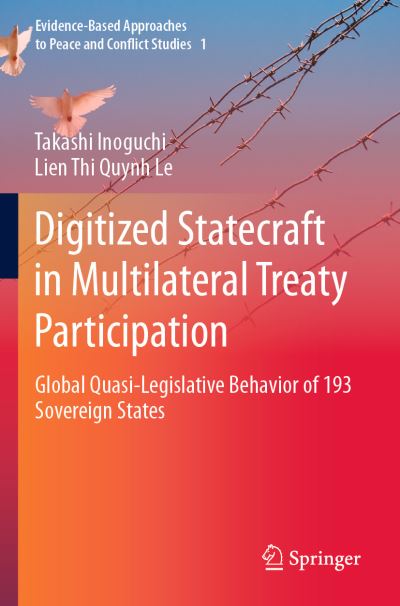 Cover for Takashi Inoguchi · Digitized Statecraft in Multilateral Treaty Participation: Global Quasi-Legislative Behavior of 193 Sovereign States - Evidence-Based Approaches to Peace and Conflict Studies (Paperback Book) [1st ed. 2021 edition] (2022)