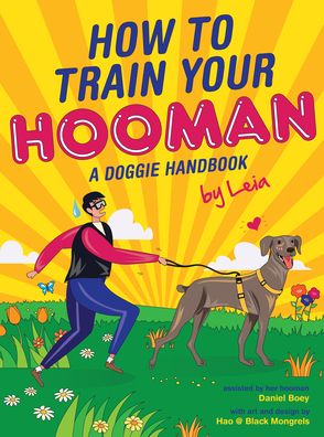 Cover for Daniel Boey · How to train  your Hooman: A doggie handbook by Leia (Hardcover Book) (2020)