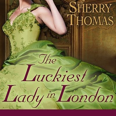 The Luckiest Lady in London Lib/E - Sherry Thomas - Muzyka - TANTOR AUDIO - 9798200045877 - 5 marca 2014