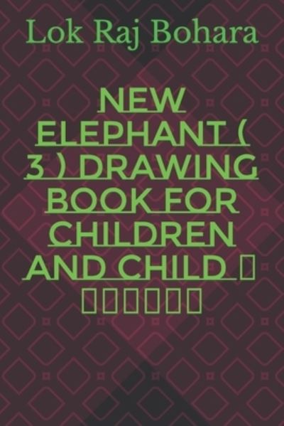 Cover for Lok Raj Raj Bohara · New Elephant ( 3 ) drawing book for children and child (Paperback Book) (2022)