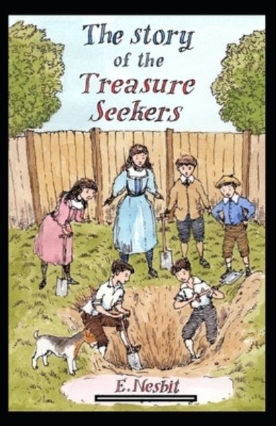 The Story of the Treasure Seekers Annotated - Edith Nesbit - Books - Independently Published - 9798420081877 - February 20, 2022