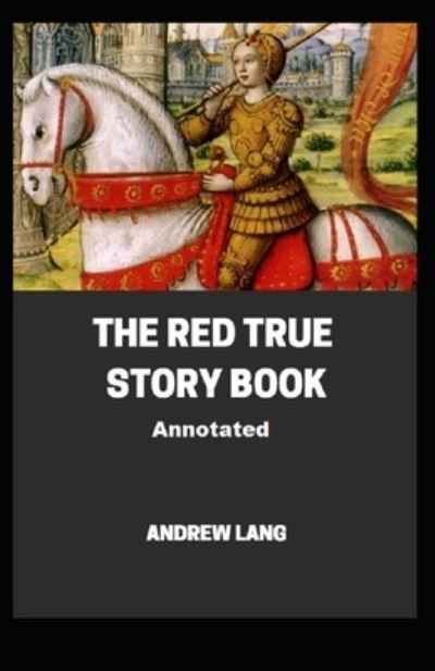 Cover for Andrew Lang · The Red True Story Book Annotated (Paperback Book) (2021)