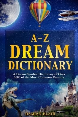Cover for Damian Blair · A-Z Dream Dictionary: A Dream Symbol Dictionary of Over 1600 of the Most Common Dreams (Pocketbok) (2021)