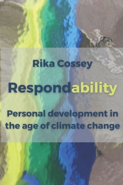 Cover for Rika Cossey · Respondability: Personal development in the age of climate change (Pocketbok) (2021)