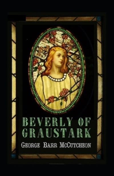 Beverly of Graustark Graustark #2 - George Barr McCutcheon - Książki - Independently Published - 9798518133877 - 10 czerwca 2021