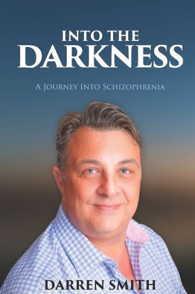 Cover for Darren Smith · Into The Darkness: A Journey Into Schizophrenia (Pocketbok) (2021)