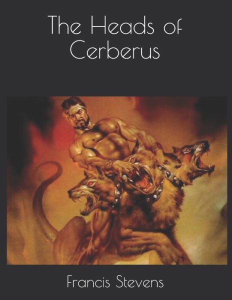 Cover for Francis Stevens · The Heads of Cerberus (Pocketbok) (2021)