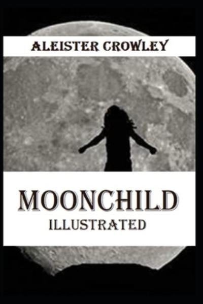 Cover for Aleister Crowley · Moonchild Illustrated (Taschenbuch) (2021)