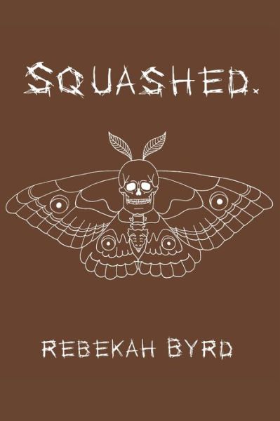 Cover for Rebekah Byrd · Squashed: Mental Illness Imprisoned in Poetry (Paperback Book) (2022)