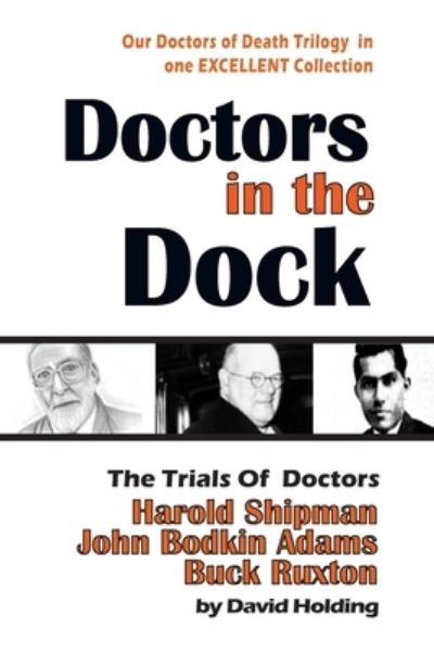 Cover for David Holding · Doctors in the Dock: The Trials of Dr Harold Shipman, Dr John Bodkin Adams and Dr Buck Ruxton (Paperback Book) (2020)