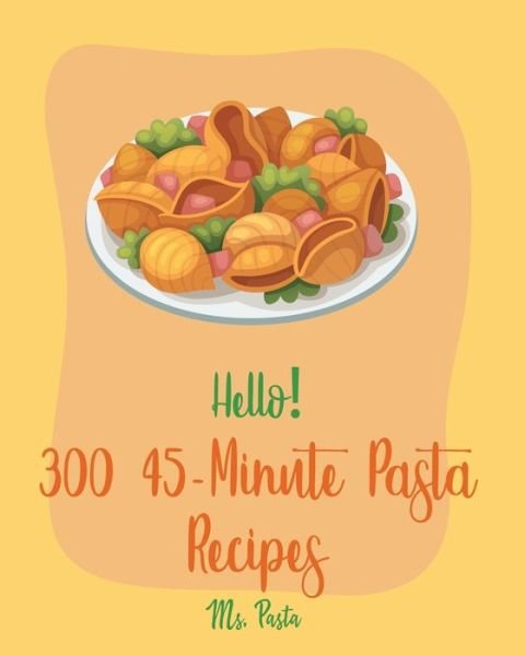 Cover for MS Pasta · Hello! 300 45-Minute Pasta Recipes (Paperback Bog) (2020)