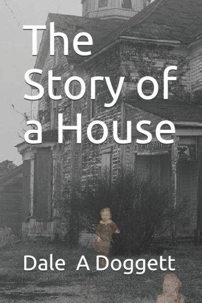 Cover for Dale a Doggett · The Story of a House (Paperback Book) (2020)