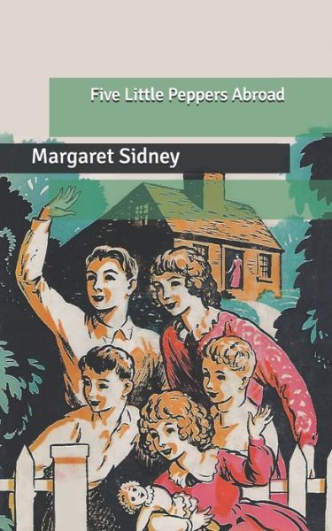 Cover for Margaret Sidney · Five Little Peppers Abroad (Paperback Book) (2020)