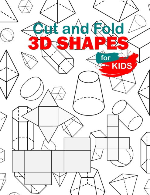 Cover for Modpub Publishing · Cut and Fold 3D shapes for kids: activities coloring, Cut and Fold 3D shapes for kids, Learn 2D &amp; 3D shapes, book (8,5*11) with matching objects. Ages 2-10 for toddlers, preschool &amp; kindergarten kids. (Paperback Book) (2020)