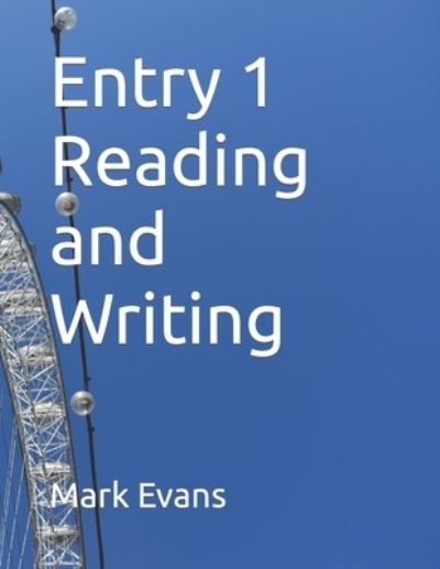 Entry 1 Reading and Writing - Mark Evans - Livros - Independently Published - 9798649587877 - 29 de maio de 2020