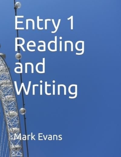 Entry 1 Reading and Writing - Mark Evans - Bøger - Independently Published - 9798649587877 - 29. maj 2020