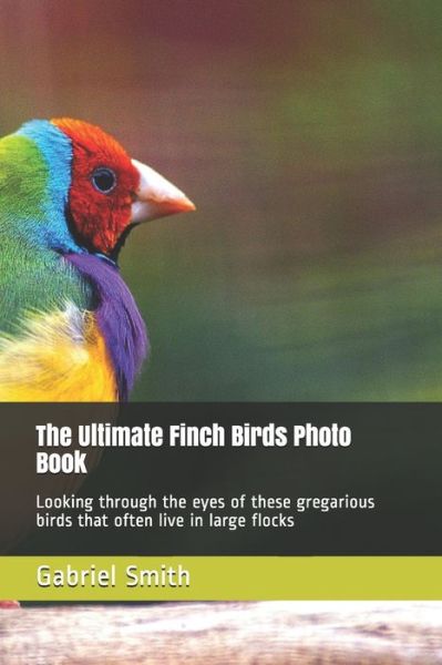 Cover for Gabriel Smith · The Ultimate Finch Birds Photo Book (Paperback Book) (2020)