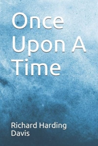Cover for Richard Harding Davis · Once Upon A Time (Taschenbuch) (2020)