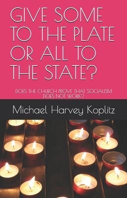 Cover for Michael Harvey Koplitz · Give Some to the Plate or All to the State? (Paperback Bog) (2020)