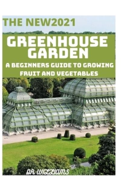 Cover for Dr Williams · The New2021 Greenhouse Garden (Paperback Book) (2021)