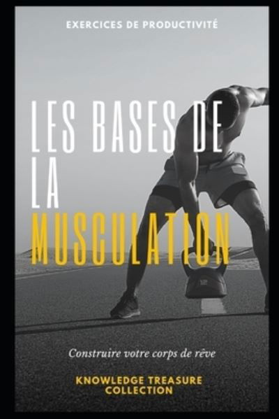 Cover for Independently Published · Les Bases De La Musculation (Taschenbuch) (2021)