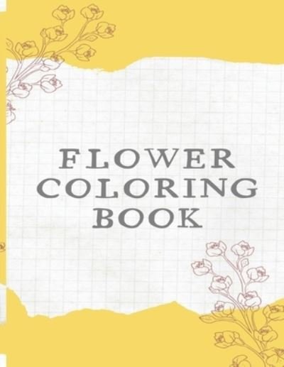 Flower Coloring Book - Bnke Sg - Livros - Independently Published - 9798730753877 - 30 de março de 2021