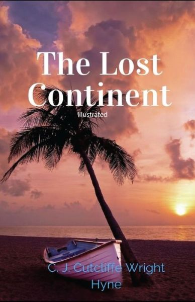 Cover for C J Cutcliffe Hyne · The Lost Continent Illustrated (Pocketbok) (2021)