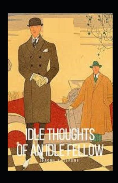 Cover for Jerome K Jerome · Idle Thoughts of an Idle Fellow Illustrated (Taschenbuch) (2021)