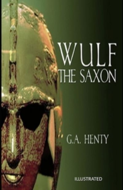 Cover for G a Henty · Wulf the Saxon Illustrated (Paperback Book) (2021)