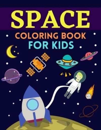 Cover for Salf Dill · Space Coloring Book For Kids: Space Coloring with Planets, Astronauts, Space Ships, Rockets - Space Coloring Book For Kids Ages 4-8 (Paperback Book) (2021)