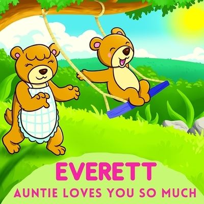 Everett Auntie Loves You So Much: Aunt & Niece Personalized Gift Book to Cherish for Years to Come - Sweetie Baby - Bøger - Independently Published - 9798744189877 - 8. maj 2021