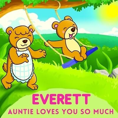 Cover for Sweetie Baby · Everett Auntie Loves You So Much: Aunt &amp; Niece Personalized Gift Book to Cherish for Years to Come (Paperback Book) (2021)
