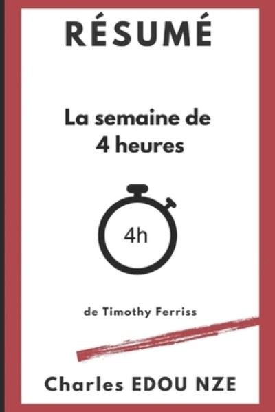 Cover for Charles Edou Nze · Resume La semaine de 4 heures de Timothy Ferriss (Pocketbok) (2021)