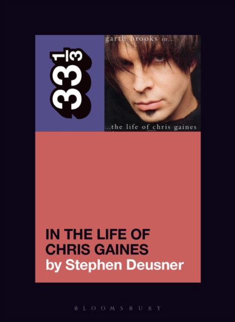 Cover for Deusner, Stephen (Journalist, USA) · Garth Brooks in… The Life of Chris Gaines - 33 1/3 (Paperback Book) (2024)