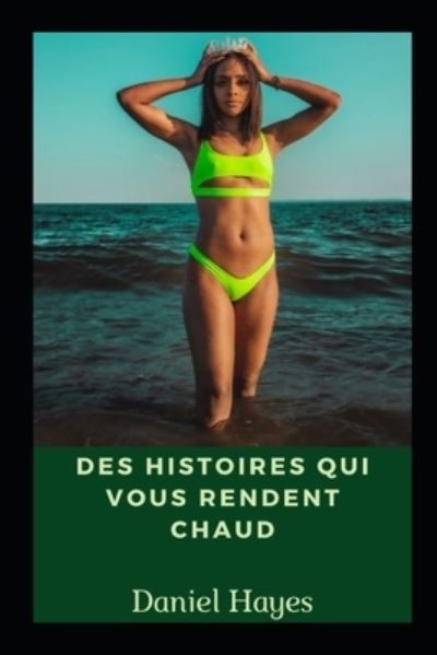 Cover for Daniel Hayes · Des histoires qui vous rendent chaud (Paperback Book) (2022)