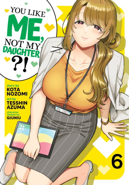 You Like Me, Not My Daughter?! (Manga) Vol. 6 - You Like Me, Not My Daughter?! - Kota Nozomi - Books - Seven Seas Entertainment, LLC - 9798891609877 - June 17, 2025