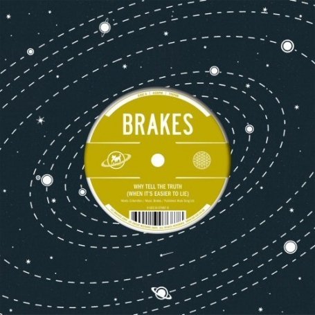 Cover for Brakes · Why Tell the Truth (When Its (7&quot;) (2018)