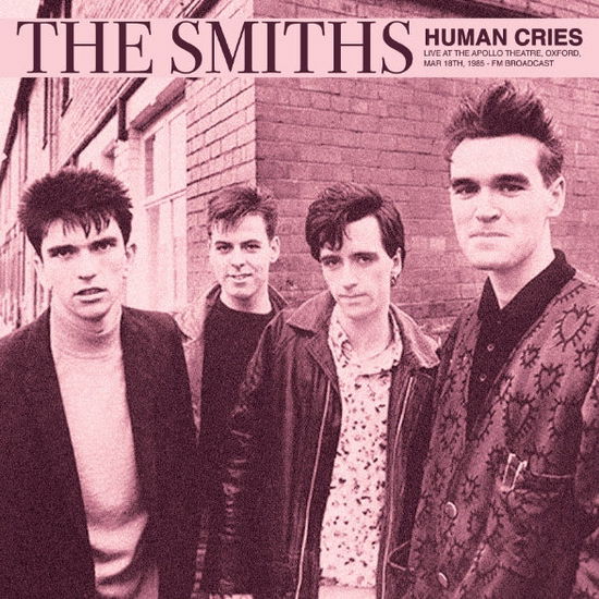 Human Cries: Live At The Apollo Theatre. Oxford. Mar 18th. 1985 - FM Broadcast - The Smiths - Muziek - DEAR BOSS - 0637913932878 - 3 november 2023