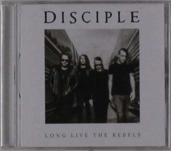 Cover for Disciple · Long Live the Rebels (CD) (2016)
