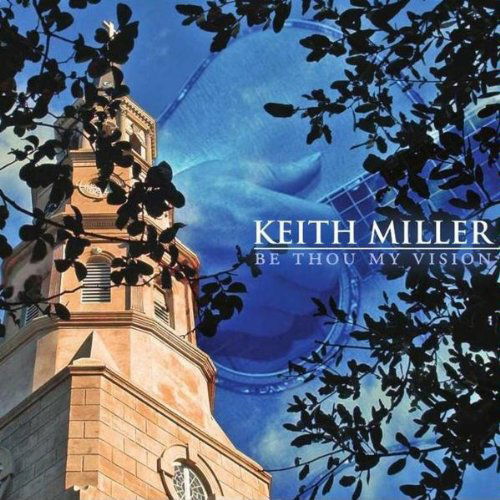 Cover for Keith Miller · Be Thou My Vision (CD) (2010)