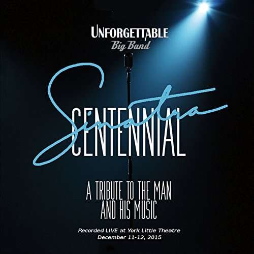 Cover for Unforgettable Big Band · Unforgettable Sinatra Centennial (CD) (2016)